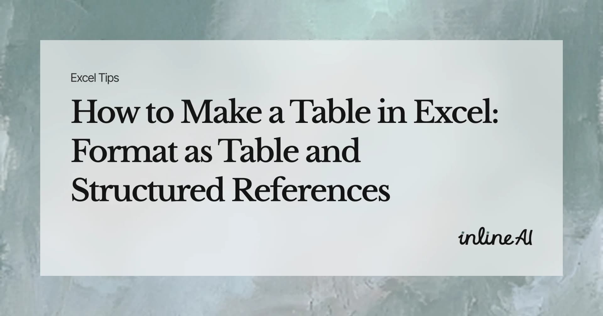 How to Make a Table in Excel: Format as Table and Structured References Explained