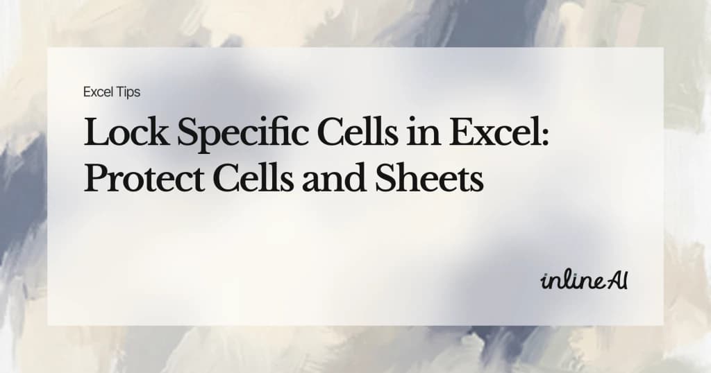 How to Lock Cells in Excel: Protect Specific Cells and Apply Sheet Protection Correctly